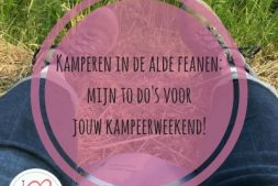 De Alde Feanen: mijn to do’s voor jouw kampeerweekend